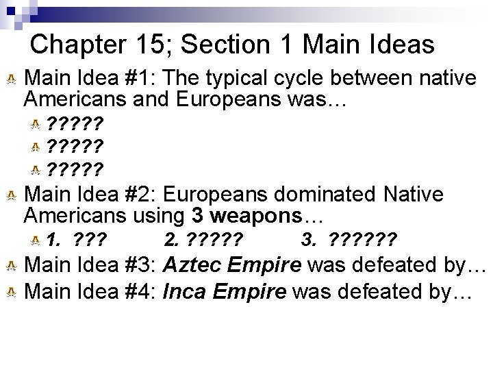 Chapter 15; Section 1 Main Ideas Main Idea #1: The typical cycle between native