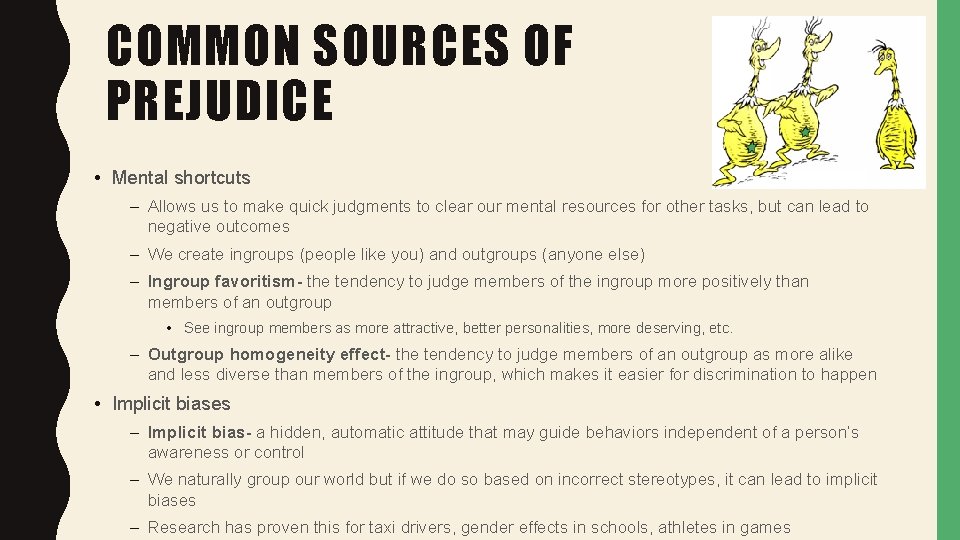 COMMON SOURCES OF PREJUDICE • Mental shortcuts – Allows us to make quick judgments