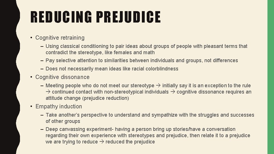 REDUCING PREJUDICE • Cognitive retraining – Using classical conditioning to pair ideas about groups