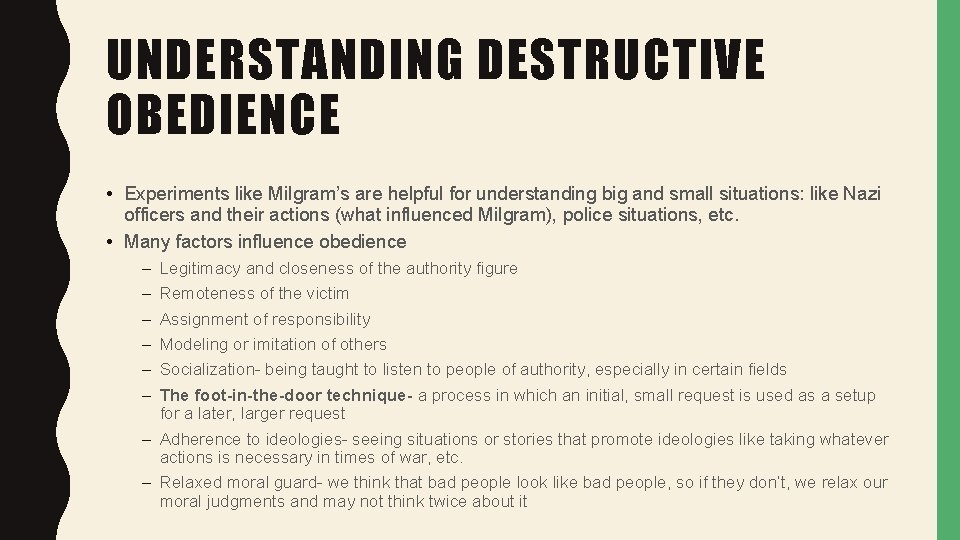 UNDERSTANDING DESTRUCTIVE OBEDIENCE • Experiments like Milgram’s are helpful for understanding big and small