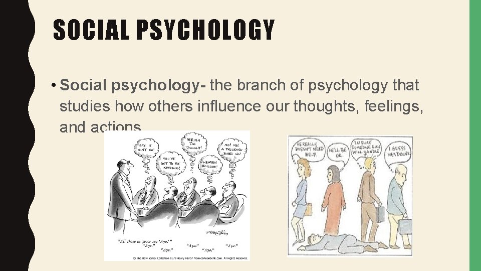 SOCIAL PSYCHOLOGY • Social psychology- the branch of psychology that studies how others influence