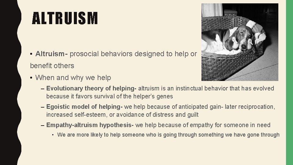 ALTRUISM • Altruism- prosocial behaviors designed to help or benefit others • When and