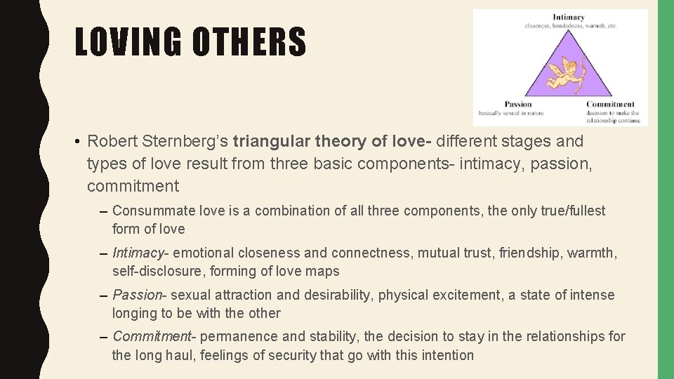 LOVING OTHERS • Robert Sternberg’s triangular theory of love- different stages and types of