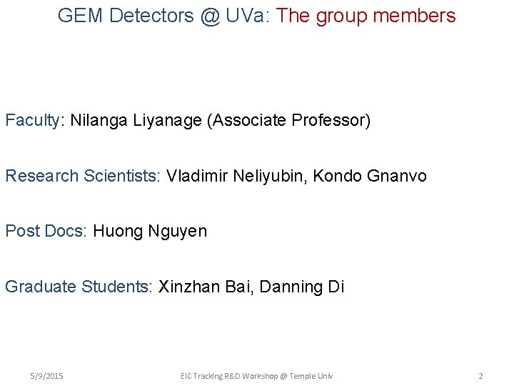 GEM Detectors @ UVa: The group members Faculty: Nilanga Liyanage (Associate Professor) Research Scientists: