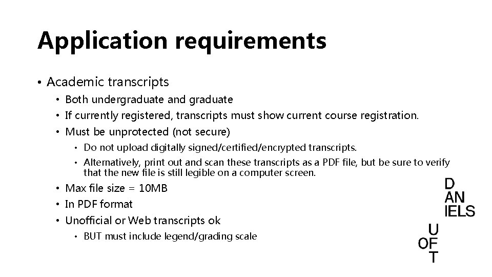 Application requirements • Academic transcripts • Both undergraduate and graduate • If currently registered, Application requirements • Academic transcripts • Both undergraduate and graduate • If currently registered,