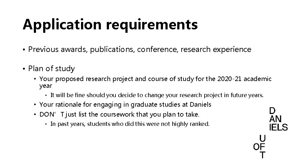 Application requirements • Previous awards, publications, conference, research experience • Plan of study • Application requirements • Previous awards, publications, conference, research experience • Plan of study •