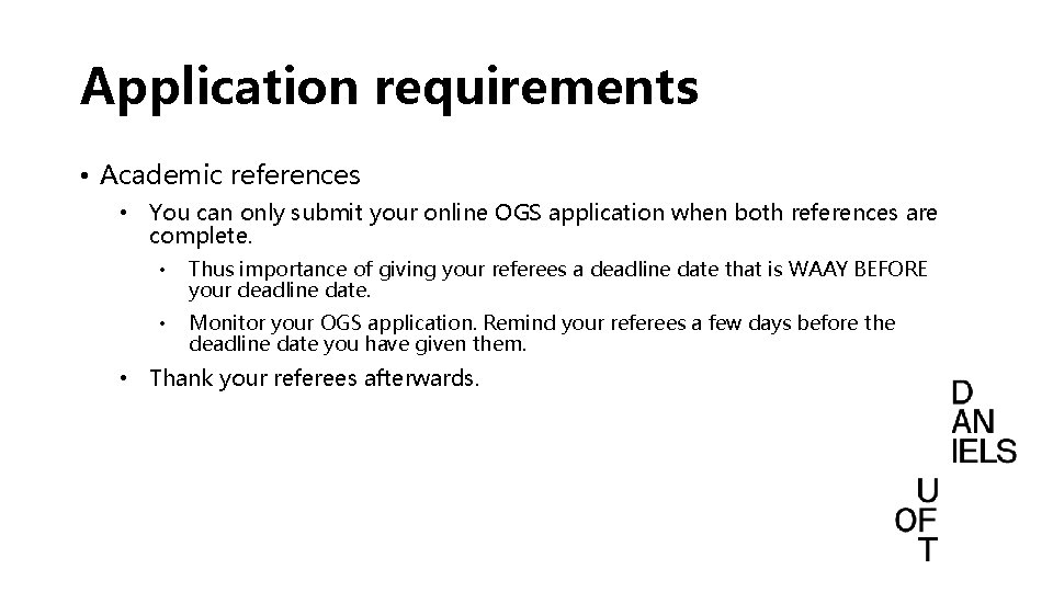 Application requirements • Academic references • You can only submit your online OGS application Application requirements • Academic references • You can only submit your online OGS application