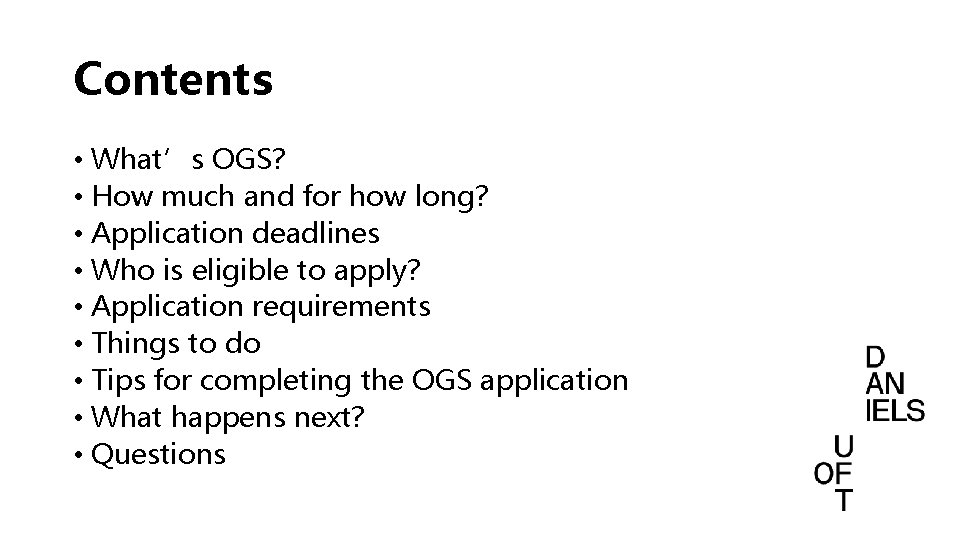 Contents • What’s OGS? • How much and for how long? • Application deadlines Contents • What’s OGS? • How much and for how long? • Application deadlines