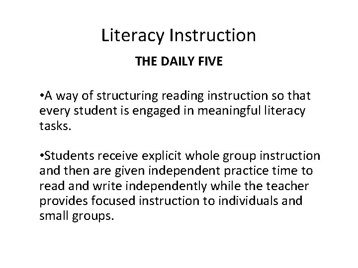 Literacy Instruction THE DAILY FIVE • A way of structuring reading instruction so that