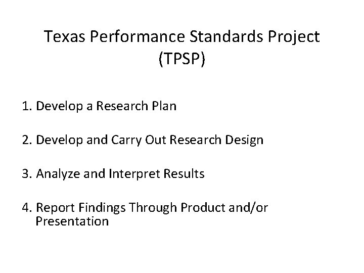 Texas Performance Standards Project (TPSP) 1. Develop a Research Plan 2. Develop and Carry