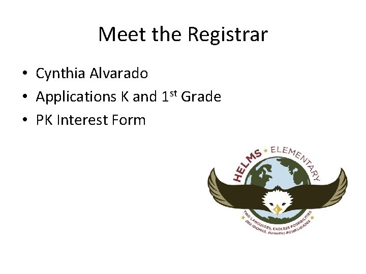 Meet the Registrar • Cynthia Alvarado • Applications K and 1 st Grade •