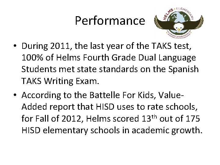 Performance • During 2011, the last year of the TAKS test, 100% of Helms