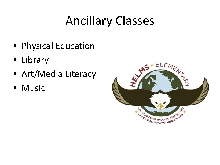 Ancillary Classes • • Physical Education Library Art/Media Literacy Music 