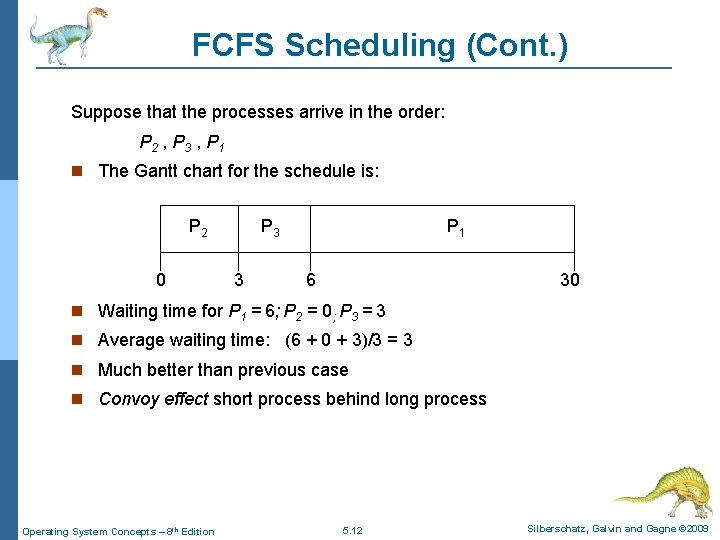 FCFS Scheduling (Cont. ) Suppose that the processes arrive in the order: P 2