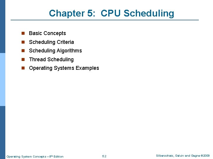 Chapter 5: CPU Scheduling Basic Concepts Scheduling Criteria Scheduling Algorithms Thread Scheduling Operating Systems
