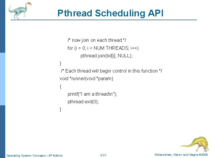 Pthread Scheduling API /* now join on each thread */ for (i = 0;