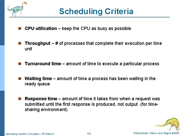 Scheduling Criteria CPU utilization – keep the CPU as busy as possible Throughput –