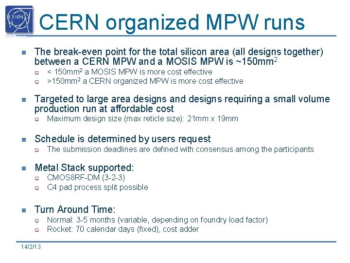 CERN organized MPW runs n The break-even point for the total silicon area (all CERN organized MPW runs n The break-even point for the total silicon area (all