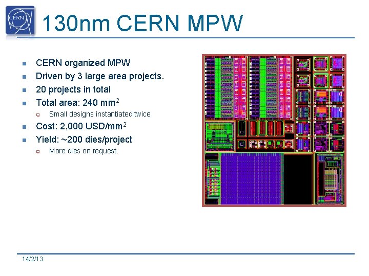130 nm CERN MPW n n CERN organized MPW Driven by 3 large area 130 nm CERN MPW n n CERN organized MPW Driven by 3 large area