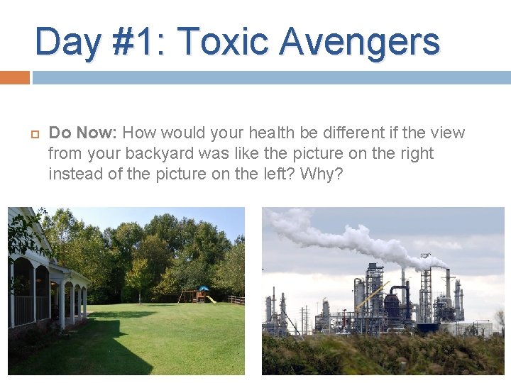 Day #1: Toxic Avengers Do Now: How would your health be different if the Day #1: Toxic Avengers Do Now: How would your health be different if the