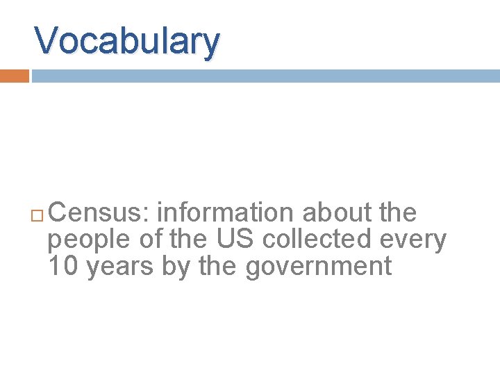 Vocabulary Census: information about the people of the US collected every 10 years by Vocabulary Census: information about the people of the US collected every 10 years by