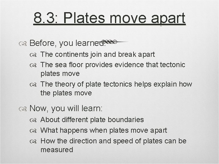 8. 3: Plates move apart Before, you learned: The continents join and break apart
