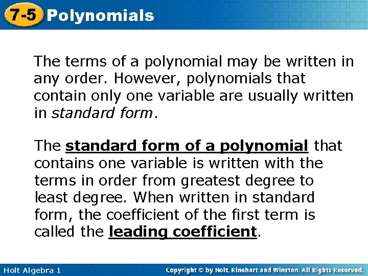7 -5 Polynomials The terms of a polynomial may be written in any order. 7 -5 Polynomials The terms of a polynomial may be written in any order.