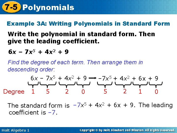 7 -5 Polynomials Example 3 A: Writing Polynomials in Standard Form Write the polynomial 7 -5 Polynomials Example 3 A: Writing Polynomials in Standard Form Write the polynomial