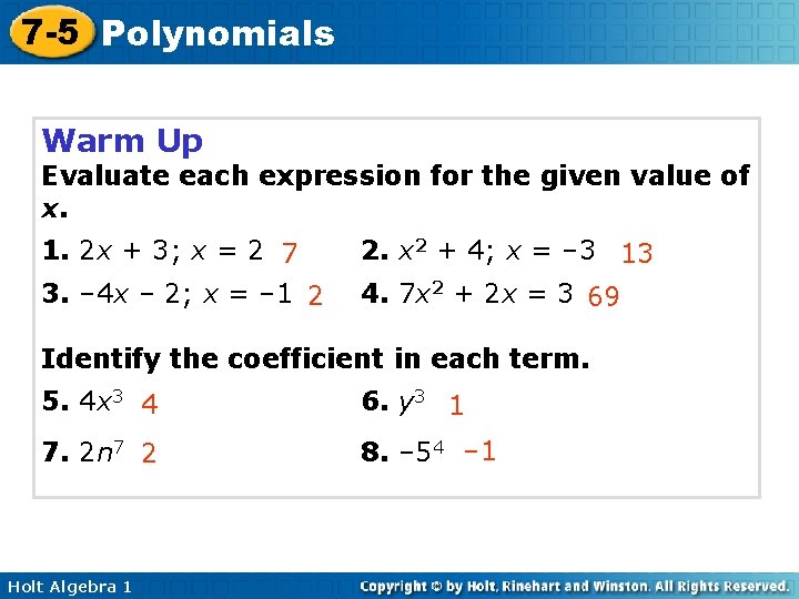 7 -5 Polynomials Warm Up Evaluate each expression for the given value of x. 7 -5 Polynomials Warm Up Evaluate each expression for the given value of x.