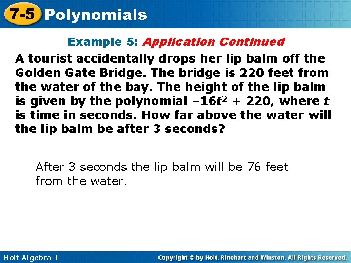 7 -5 Polynomials Example 5: Application Continued A tourist accidentally drops her lip balm 7 -5 Polynomials Example 5: Application Continued A tourist accidentally drops her lip balm