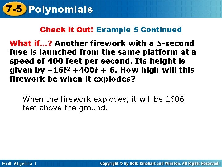 7 -5 Polynomials Check It Out! Example 5 Continued What if…? Another firework with 7 -5 Polynomials Check It Out! Example 5 Continued What if…? Another firework with
