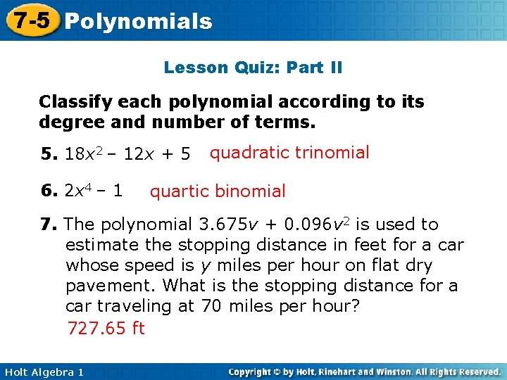7 -5 Polynomials Lesson Quiz: Part II Classify each polynomial according to its degree 7 -5 Polynomials Lesson Quiz: Part II Classify each polynomial according to its degree