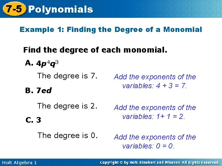 7 -5 Polynomials Example 1: Finding the Degree of a Monomial Find the degree 7 -5 Polynomials Example 1: Finding the Degree of a Monomial Find the degree