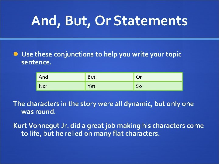 And, But, Or Statements Use these conjunctions to help you write your topic sentence.