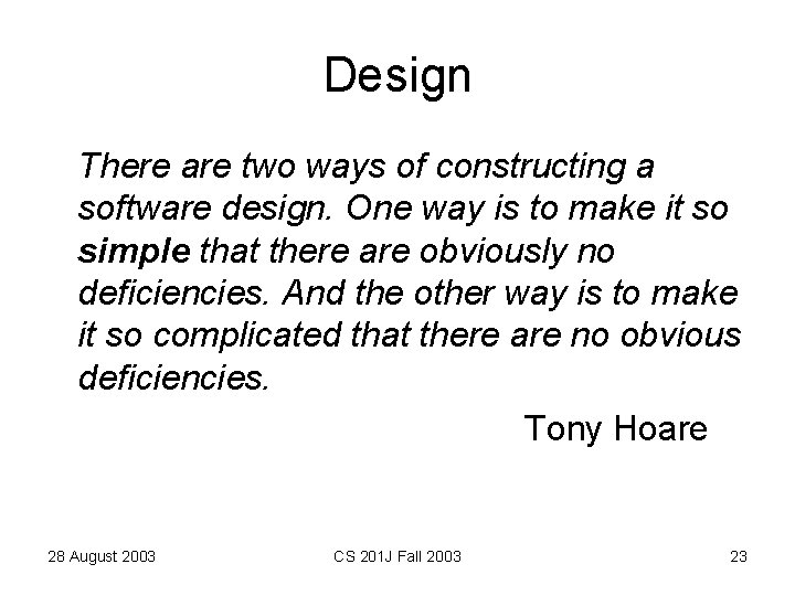 Design There are two ways of constructing a software design. One way is to