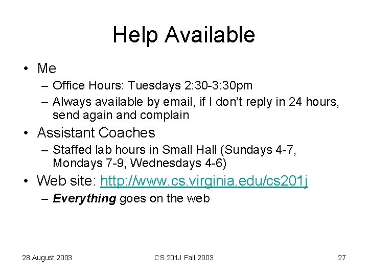 Help Available • Me – Office Hours: Tuesdays 2: 30 -3: 30 pm –