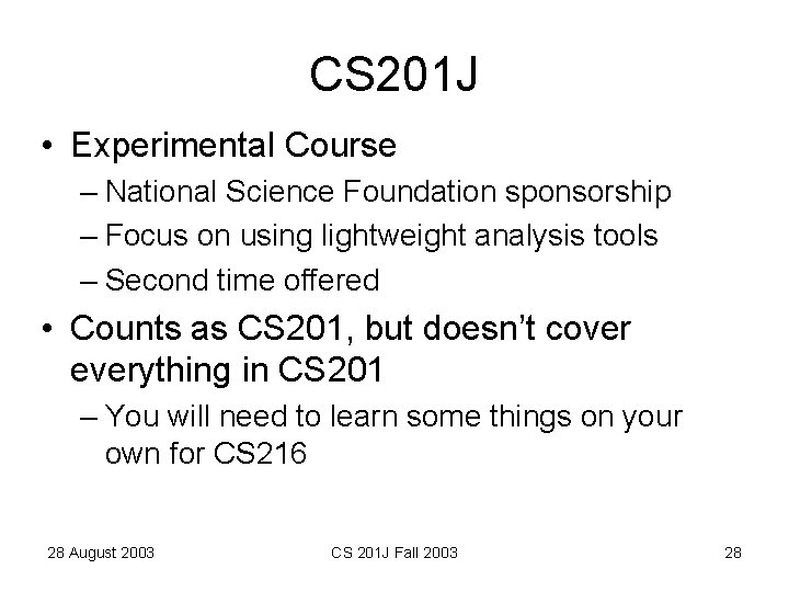 CS 201 J • Experimental Course – National Science Foundation sponsorship – Focus on