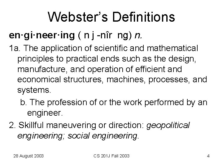 Webster’s Definitions en·gi·neer·ing ( n j -nîr ng) n. 1 a. The application of