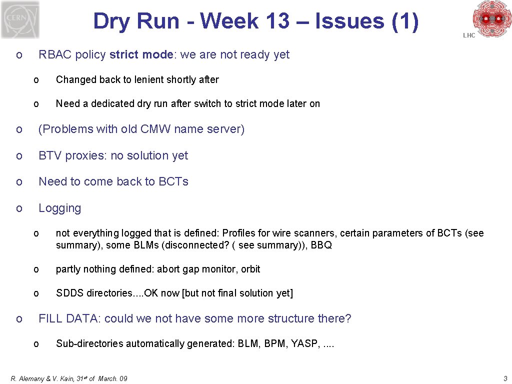 Dry Run - Week 13 – Issues (1) o RBAC policy strict mode: we