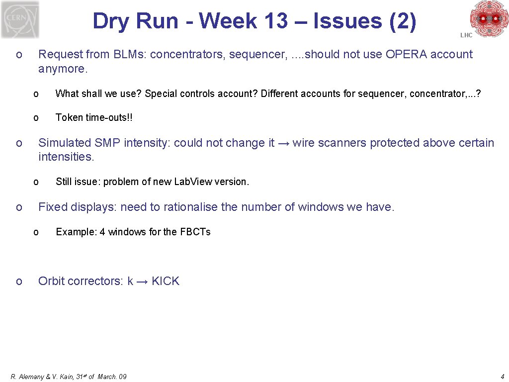 Dry Run - Week 13 – Issues (2) o o Request from BLMs: concentrators,