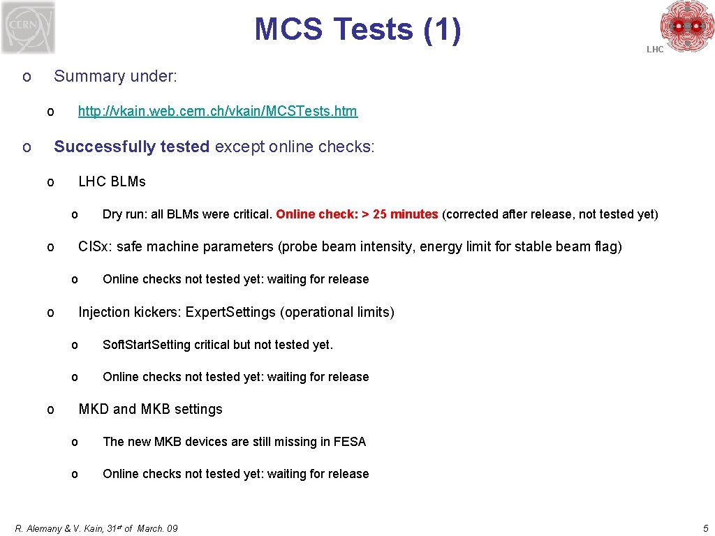 MCS Tests (1) o Summary under: o o LHC http: //vkain. web. cern. ch/vkain/MCSTests.