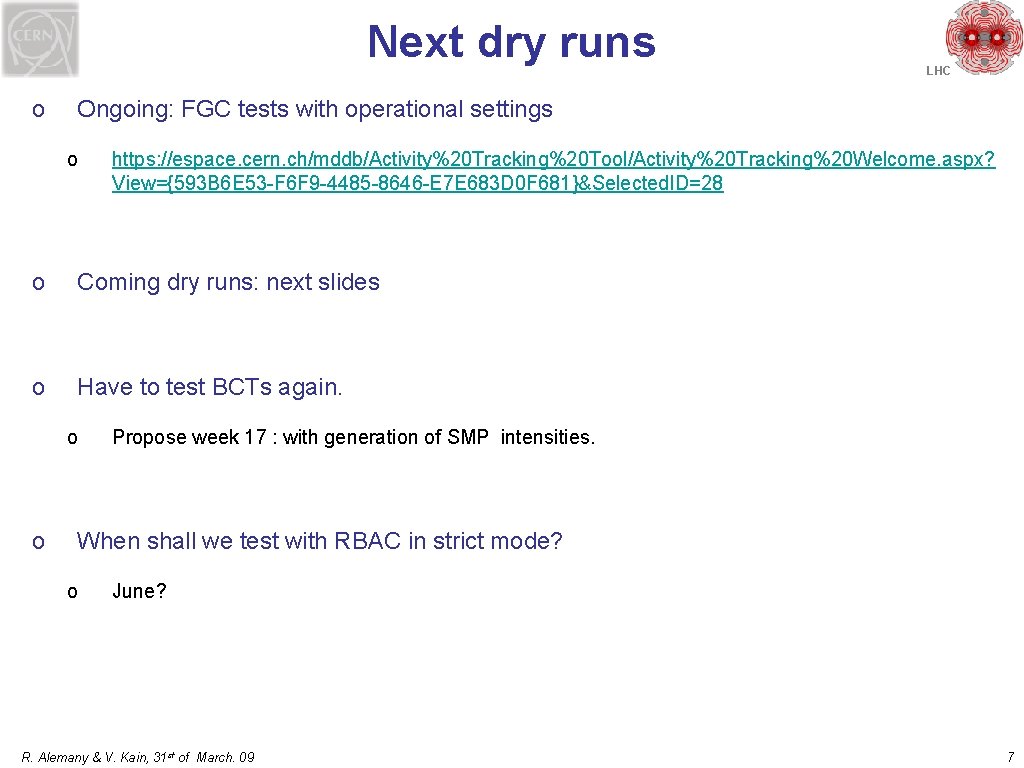 Next dry runs o Ongoing: FGC tests with operational settings o https: //espace. cern.