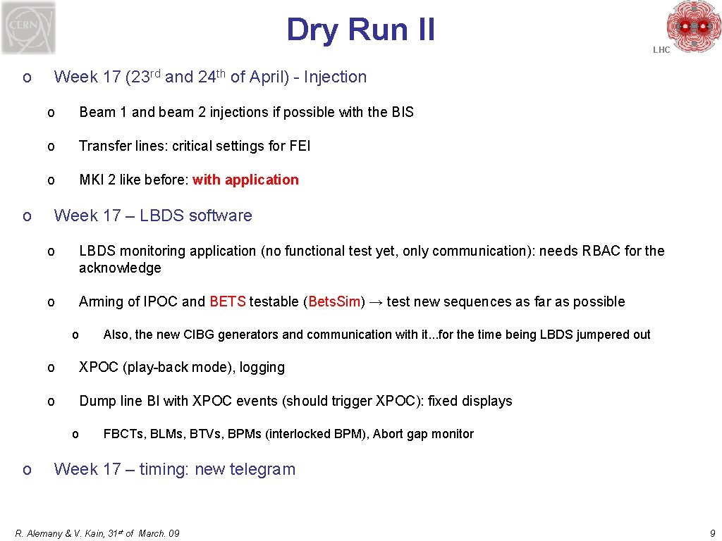 Dry Run II o o Week 17 (23 rd and 24 th of April)