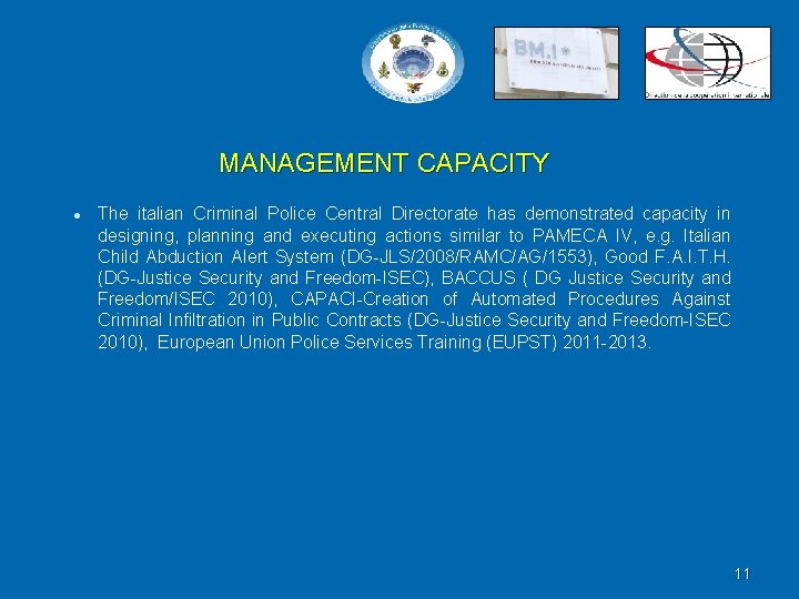 MANAGEMENT CAPACITY l The italian Criminal Police Central Directorate has demonstrated capacity in designing,