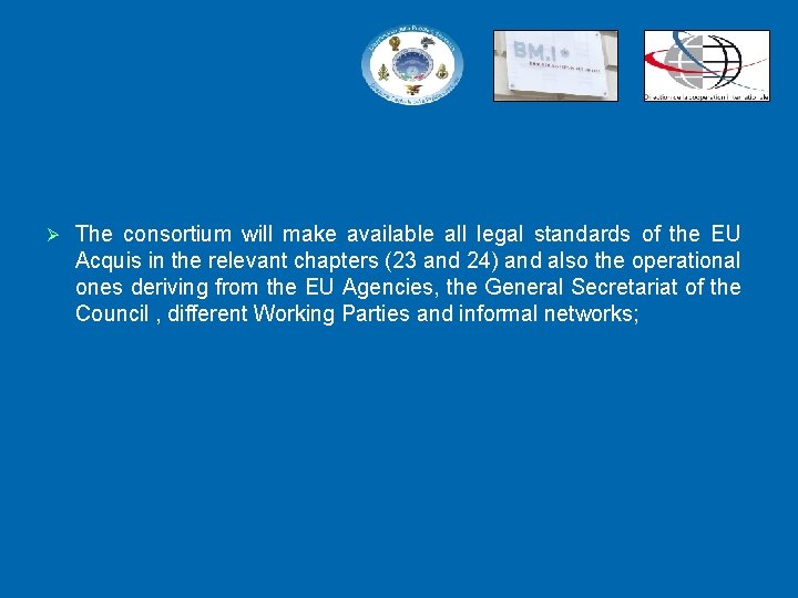 Ø The consortium will make available all legal standards of the EU Acquis in