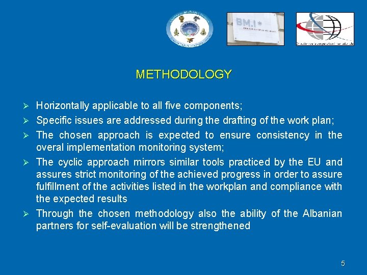 METHODOLOGY Ø Ø Ø Horizontally applicable to all five components; Specific issues are addressed