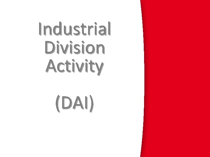 Industrial Division Activity (DAI) 
