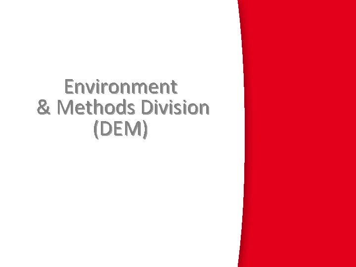 Environment & Methods Division (DEM) 