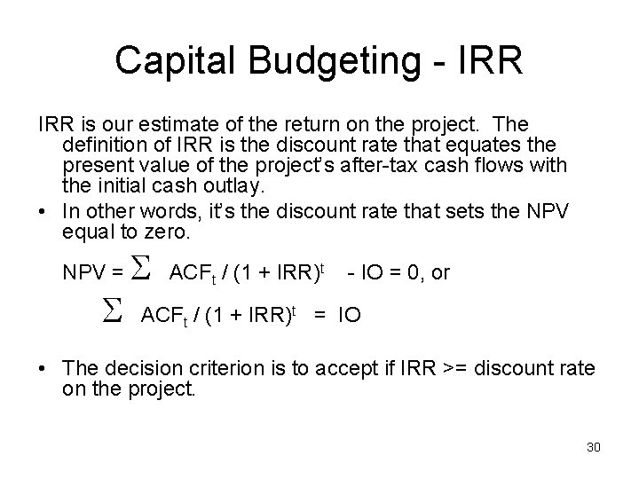 Capital Budgeting - IRR is our estimate of the return on the project. The
