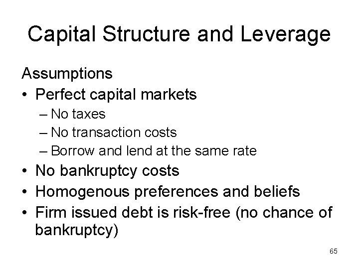 Capital Structure and Leverage Assumptions • Perfect capital markets – No taxes – No